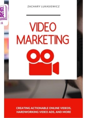 海外直订Video Marketing: Creating Actionable Online Videos, Hardworking Video Ads, and m 视频营销：创建可操作的在线