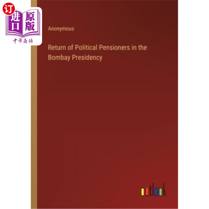 海外直订Return of Political Pensioners in the Bombay Presidency 政治退休人员重返孟买总统职位