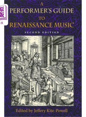 海外直订A Performer's Guide to Renaissance Music, Second Edition 文艺复兴时期音乐表演者指南，第二版