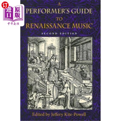 海外直订A Performer's Guide to Renaissance Music, Second Edition 文艺复兴时期音乐表演者指南，第二版