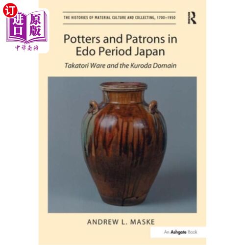 海外直订Potters and Patrons in EDO Period Japan: Takatori Ware and the Kuroda Domain 日本江户时代的陶工和赞助人:高