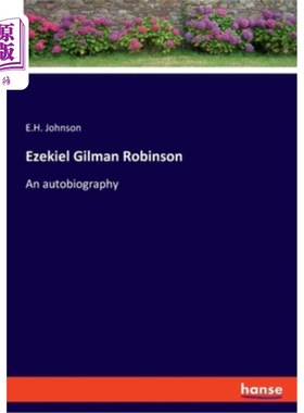 海外直订Ezekiel Gilman Robinson: An autobiography Ezekiel Gilman Robinson：自传