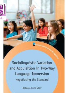 海外直订Sociolinguistic Variation and Acquisition in Two-Way Language Immersion: Negotia 双向语言沉浸中的社会语言变