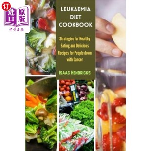 海外直订医药图书Leukaemia Diet Cookbook: Strategies for Healthy Eating and Delicious Recipes for 白血病饮食食谱：癌