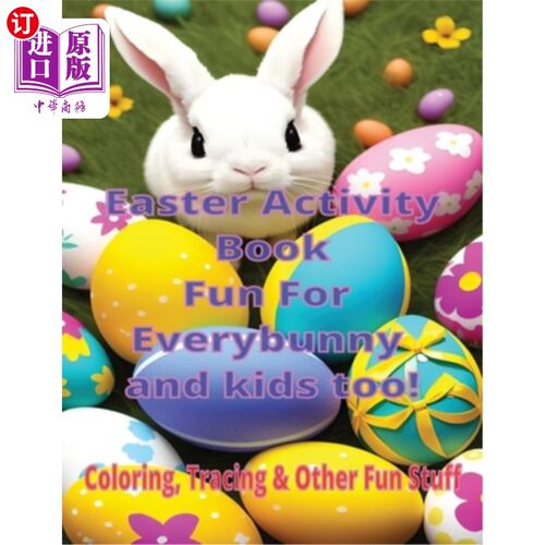 海外直订Easter Activity Book Fun for Everybunny and Kids Too: Coloring, Tracing and Othe 复活节活动书乐趣为每一个兔
