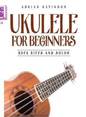海外直订Ukulele for Beginners: Rock Riffs and Solos 适合初学者的四弦琴：摇滚即兴曲和独奏