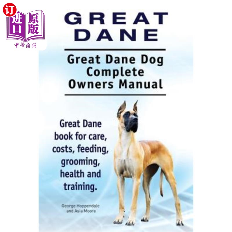 海外直订Great Dane. Great Dane Dog Complete Owners Manual. Great Dane book for care, cos大丹犬。大丹犬完全主人手册