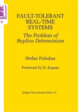 海外直订Fault-Tolerant Real-Time Systems: The Problem of Replica Determinism 容错实时系统：副本决定论问题