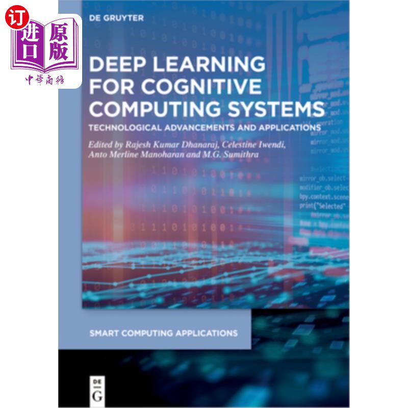 海外直订Deep Learning for Cognitive Computing Systems: Technological Advancements and Ap 认知计算系统的深度学习