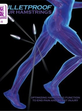 海外直订医药图书Bulletproof Your Hamstrings: Optimizing Hamstring Function to End Pain and Resis 防弹你的腿筋:优化
