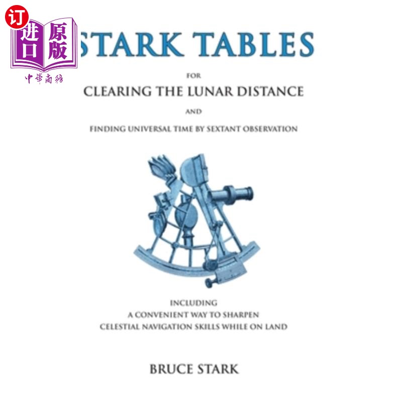 海外直订Stark Tables: For Clearing the Lunar Distance and Finding Universal Time by Sext斯塔克表：通过六分仪观测，