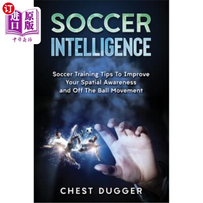 按需印刷Soccer Intelligence: Soccer Training Tips To Improve Your Spatial Awareness and  足球智力：足球训练小贴士，