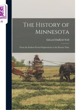 海外直订The History of Minnesota: From the Earliest French Explorations to the Present T 明尼苏达的历史:从最早的法