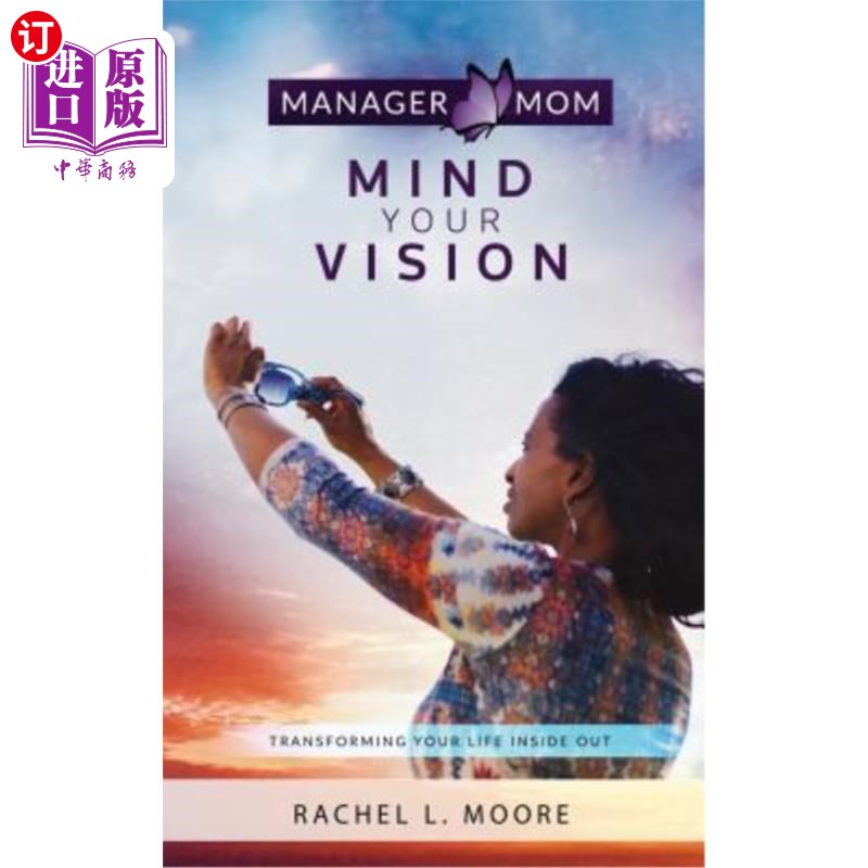 海外直订Manager Mom: Mind Your Vision: Transforming Your Life Inside Out 妈妈：注意你的愿景：彻底改变你的生活