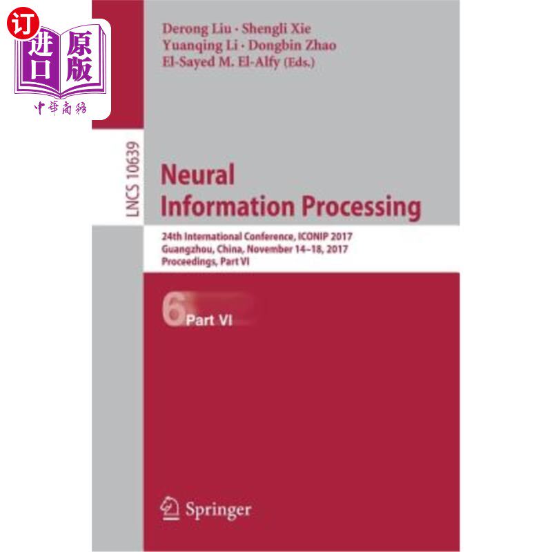 海外直订Neural Information Processing: 24th International Conference, Iconip 2017, Guang 神经信息处理：第24届国际会