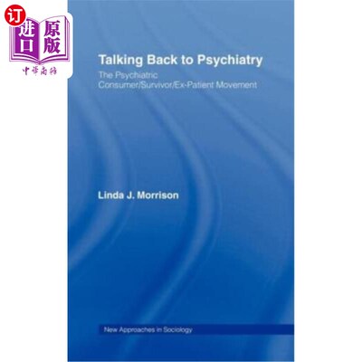 海外直订医药图书Talking Back to Psychiatry: The Psychiatric Consumer/Survivor/Ex-Patient Movemen 与精神病学对话：精