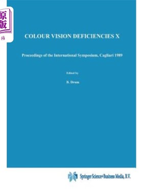 海外直订医药图书Colour Vision Deficiencies X: Proceedings of the Tenth Symposium of the Internat 彩色视觉缺陷X:在卡
