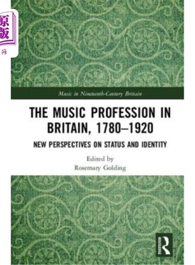 海外直订The Music Profession in Britain, 1780-1920: New Perspectives on Status and Ident 1780-1920年