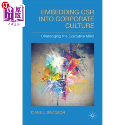 海外直订Embedding Csr Into Corporate Culture: Challenging the Executive Mind 将企业社会责任融入企业文化:挑战高管思