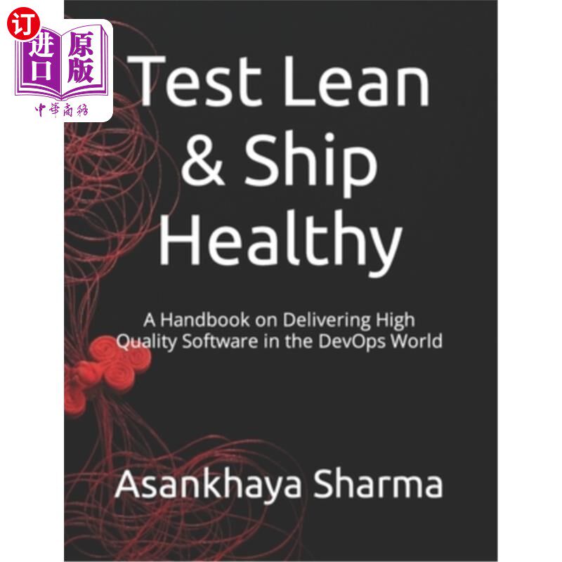 海外直订Test Lean & Ship Healthy: A Handbook on Delivering High Quality Software in the  《精益测试与健康交付：在De