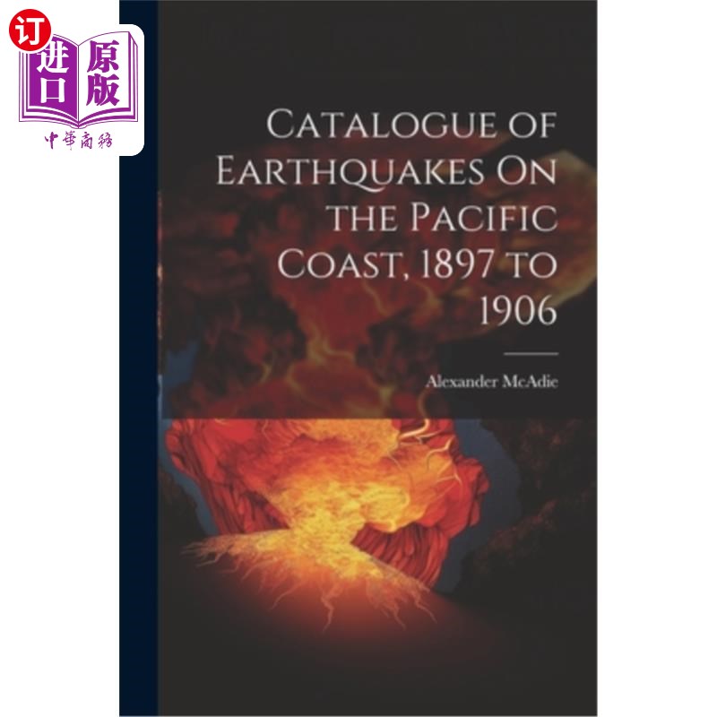 海外直订Catalogue of Earthquakes On the Pacific Coast, 1897 to 1906 1897年至1906年太平洋沿岸地震目录