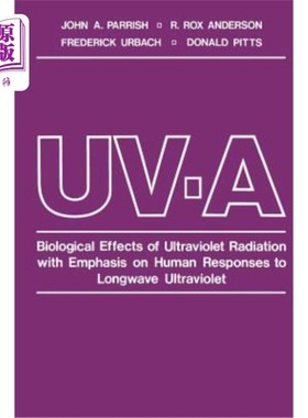 海外直订医药图书Uv-A: Biological Effects of Ultraviolet Radiation with Emphasis on Human Respons 紫外线- a:紫外线辐