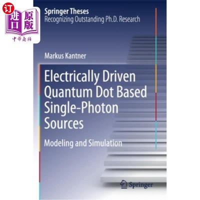 海外直订Electrically Driven Quantum Dot Based Single-Photon Sources: Modeling and Simula 基于电驱动量子点的单光子源