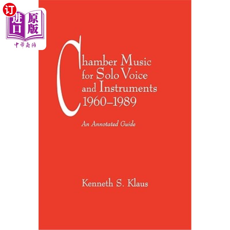 海外直订Chamber Music for Solo Voice& Instruments, 1960-1989: An Annotated Guide 1960-1989年室内乐独奏人声与乐器：