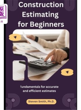 海外直订Construction Estimating for Beginners: fundamentals for accurate and efficient e 建筑估算初学者：基础的准确