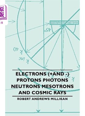 海外直订Electrons (+And -) Protons Photons Neutrons Mesotrons and Cosmic Rays 电子（+和-）质子、光子、中子、中微子