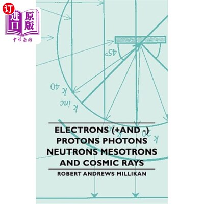 海外直订Electrons (+And -) Protons Photons Neutrons Mesotrons and Cosmic Rays 电子（+和-）质子、光子、中子、中微子