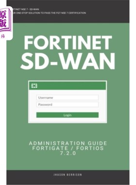 海外直订Fortigate: Fortinet SD-WAN Administration Guide 7.2.0 SDWAN NSE 4 NSE 5 NSE 6 NS 加固:Fortine