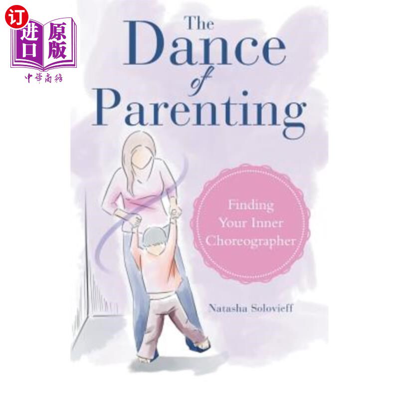 海外直订The Dance of Parenting: Finding Your Inner Choreographer 育儿之舞：找到你内心的编舞者