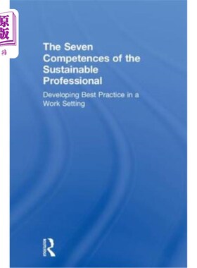 海外直订The Seven Competences of the Sustainable Professional: Developing Best Practice  可持续发展专业人员的七个能