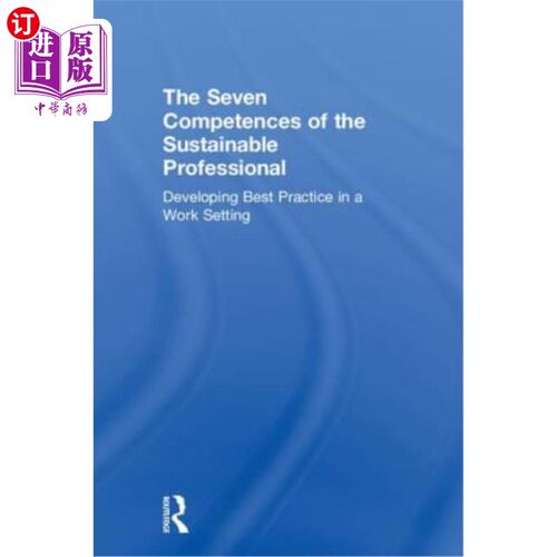 海外直订The Seven Competences of the Sustainable Professional: Developing Best Practice  可持续发展专业人员的七个能