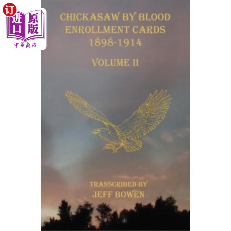 海外直订Chickasaw By Blood Enrollment Cards 1898-1914 Volume II 契卡索血型登记卡1898-1914第二卷