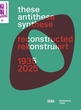 预售 These, Antithese Synthese – reconstructed 进口艺术 正题 反题 合题——重构【中商原版】