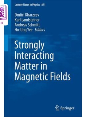 海外直订Strongly Interacting Matter in Magnetic Fields 磁场中的强相互作用物质
