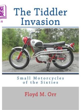 海外直订The Tiddler Invasion: Small Motorcycles of the Sixties 小摩托车的入侵:六十年代的小型摩托车