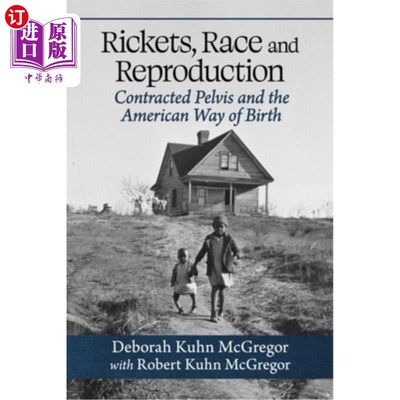 海外直订医药图书Rickets, Race and Reproduction: Contracted Pelvis and the American Way of Birth 佝偻病，种族和繁殖: