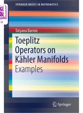 海外直订Toeplitz Operators on K?hler Manifolds: Examples K上的Toeplitz算子？hler流形：示例