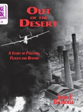 海外直订Out of the Desert: A Story of Palestine, Ploesti and Beyond 走出沙漠:巴勒斯坦、普罗耶斯蒂和更远的故事