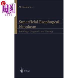 海外直订医药图书Superficial Esophageal Neoplasm: Pathology, Diagnosis, and Therapy 浅表食管肿瘤:病理、诊断与治疗