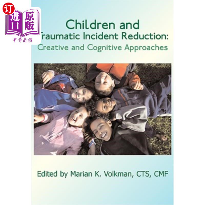 海外直订医药图书Children and Traumatic Incident Reduction: Creative and Cognitive Approaches 儿童与创伤事件减少：创