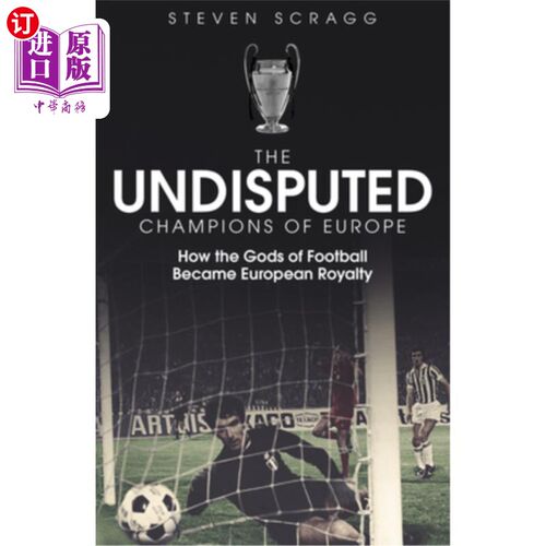 海外直订The Undisputed Champions of Europe: How the Gods of Football Became European Roy 无可争议的欧洲冠军:足球之
