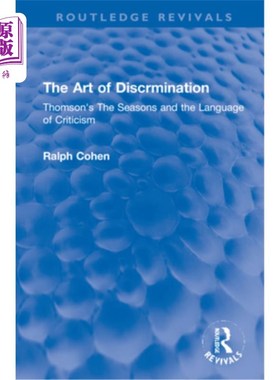 海外直订The Art of Discrimination: Thomson's the Seasons and the Language of Criticism 辨别的艺术:汤姆逊的季节和批