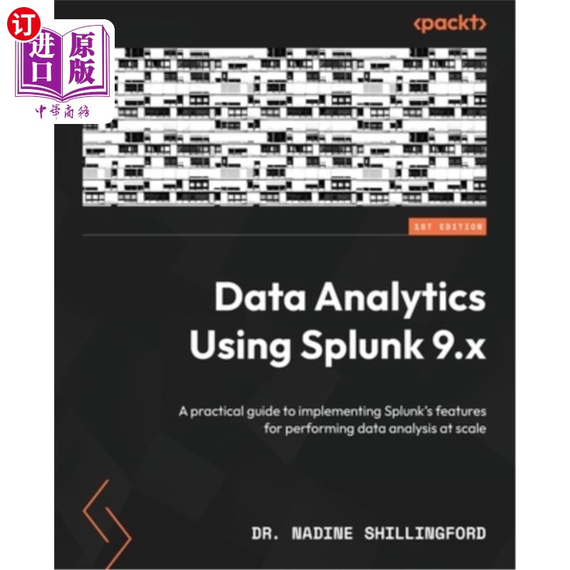 海外直订Data Analytics Using Splunk 9.x: A practical guide to implementing Splunk's feat 使用Splunk进行