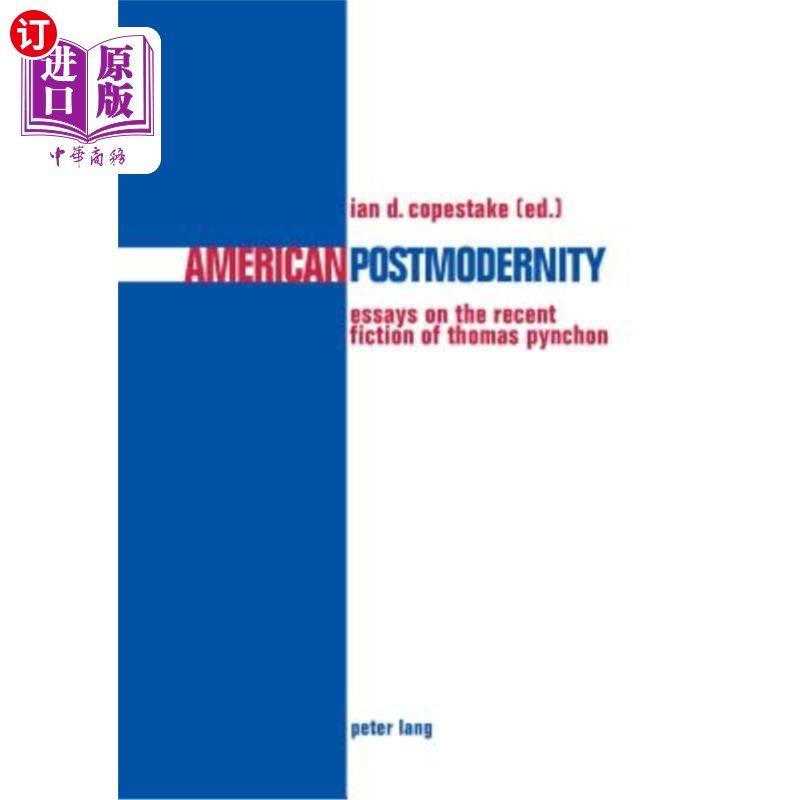 海外直订American Postmodernity: Essays on the Recent Fiction of Thomas Pynchon 美国后现代性:评托马斯·品钦的近代小说