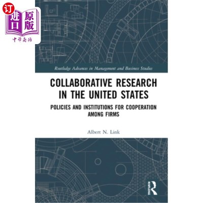 海外直订Collaborative Research in the United States: Policies and Institutions for Coope 美国的合作研究:企业间合作