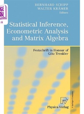 海外直订Statistical Inference, Econometric Analysis and Matrix Algebra: Festschrift in H 统计推断，计量经济分析和矩